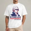 Bitches Love Independence shirt front view Thomas Jefferson funny 4th of July graphic tee