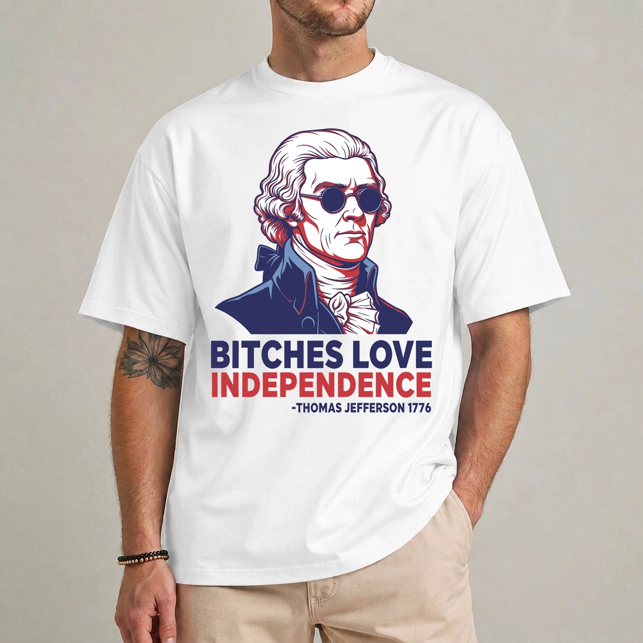 Bitches Love Independence Funny Thomas Jefferson T-Shirt 1 Bitches Love Independence shirt front view Thomas Jefferson funny 4th of July graphic tee