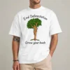 End Deforestation Grow Your Bush shirt – funny eco humor graphic tee for tree huggers