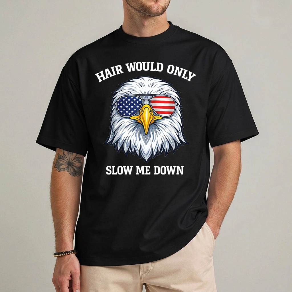 4th of July Bald Eagle Hair Would Only Slow Me Down Tee 1 bald eagle 4th of july shirt front view funny patriotic graphic tee