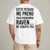 Cette Petasse Phénomène Raven Me Chauffe Pas shirt front view