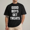 good boys get treats shirt front view funny dog lover graphic tee