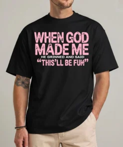 sarcastic christian shirt when god made me funny faith tee front view