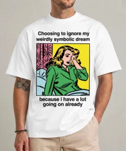 Weirdly Symbolic Dream Funny TikTok Meme T Shirt