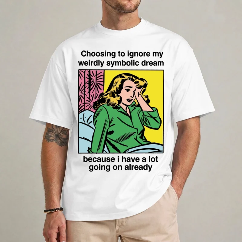 Weirdly Symbolic Dream Shirt | Funny Sarcastic TikTok Meme T-Shirt 2 Weirdly Symbolic Dream Funny TikTok Meme T Shirt