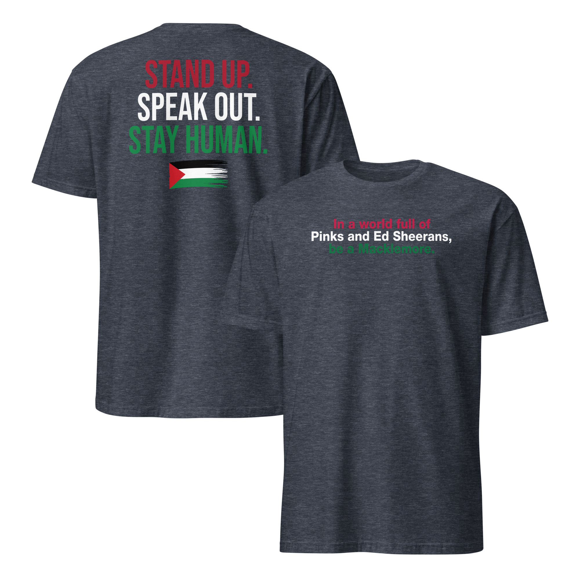 Be A Macklemore Shirt | Music Comparison Meme Tee 4 Heather navy graphic tee, front and back views with red, white and green slogans and Palestinian flag