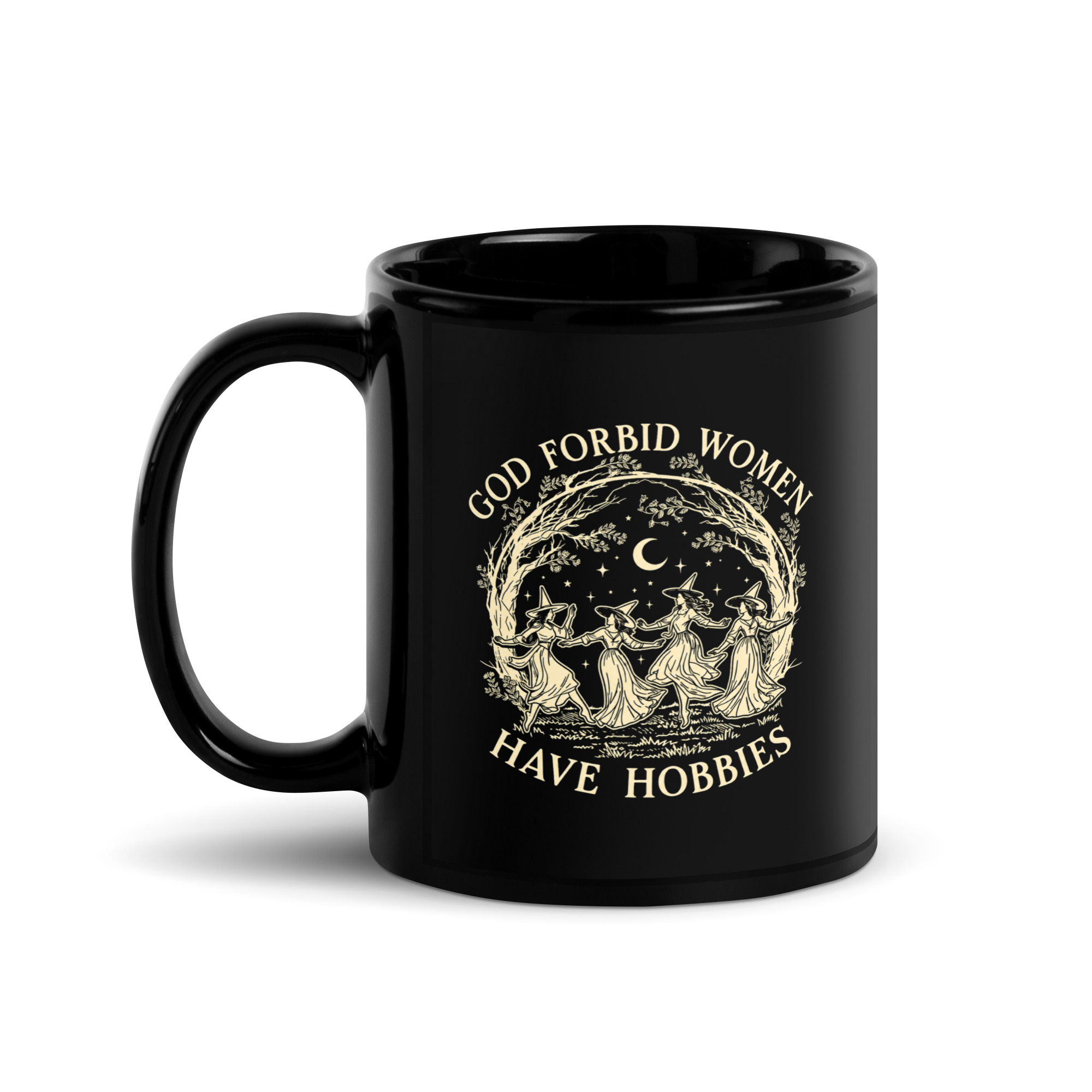 God Forbid Women Have Hobbies Mug - Dancing Witches Cup 2 God Forbid Women Have Hobbies Mug, 11 oz, handle on the left
