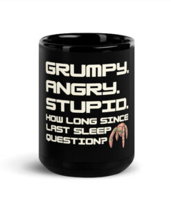 Grumpy Angry Stupid Mug - Funny No Sleep Black Coffee Cup 11 Grumpy Angry Stupid Mug, 15 oz, front view