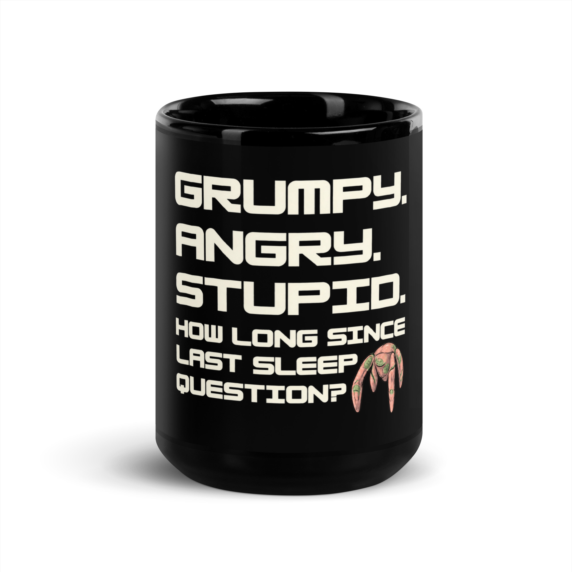Grumpy Angry Stupid Mug - Funny No Sleep Black Coffee Cup 6 Grumpy Angry Stupid Mug, 15 oz, front view