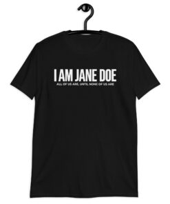 Black I Am Jane Doe Shirt with bold statement text graphic