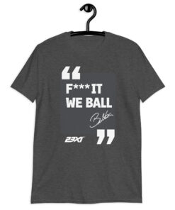Fuck It We Ball Shirt | Funny F*** It We Ball Quote Tee 9 Fuck It We Ball Shirt in dark heather grey, F*** IT WE BALL quote in a gray panel, front view