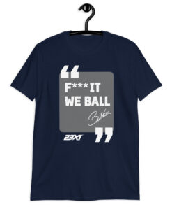 Fuck It We Ball Shirt in navy, F*** IT WE BALL quote in a gray panel, front view