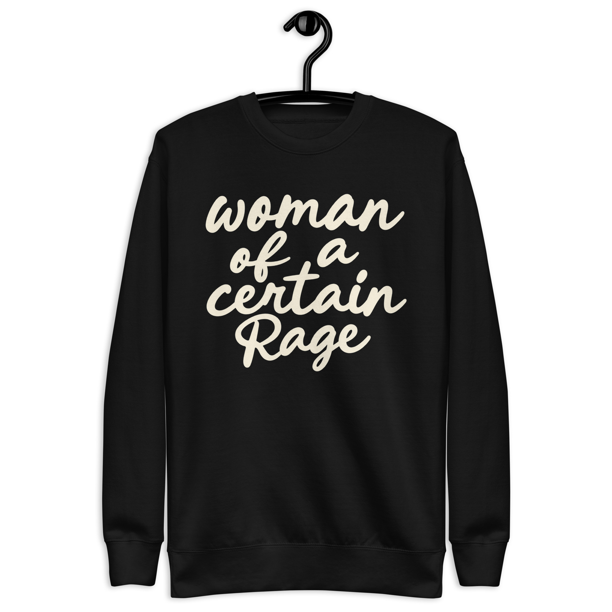 Woman of a Certain Rage Sweatshirt – Feminist Crewneck 1 Black woman of a certain rage sweatshirt with the phrase in cream hand-lettered script