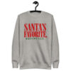 Carbon grey Santa's favorite sweatshirt with SANTA'S FAVORITE in distressed red letters and OBVIOUSLY in green