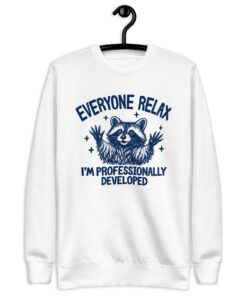 Professionally Developed Raccoon Sweatshirt – Teacher Gift 9 White Everyone Relax raccoon teacher crewneck