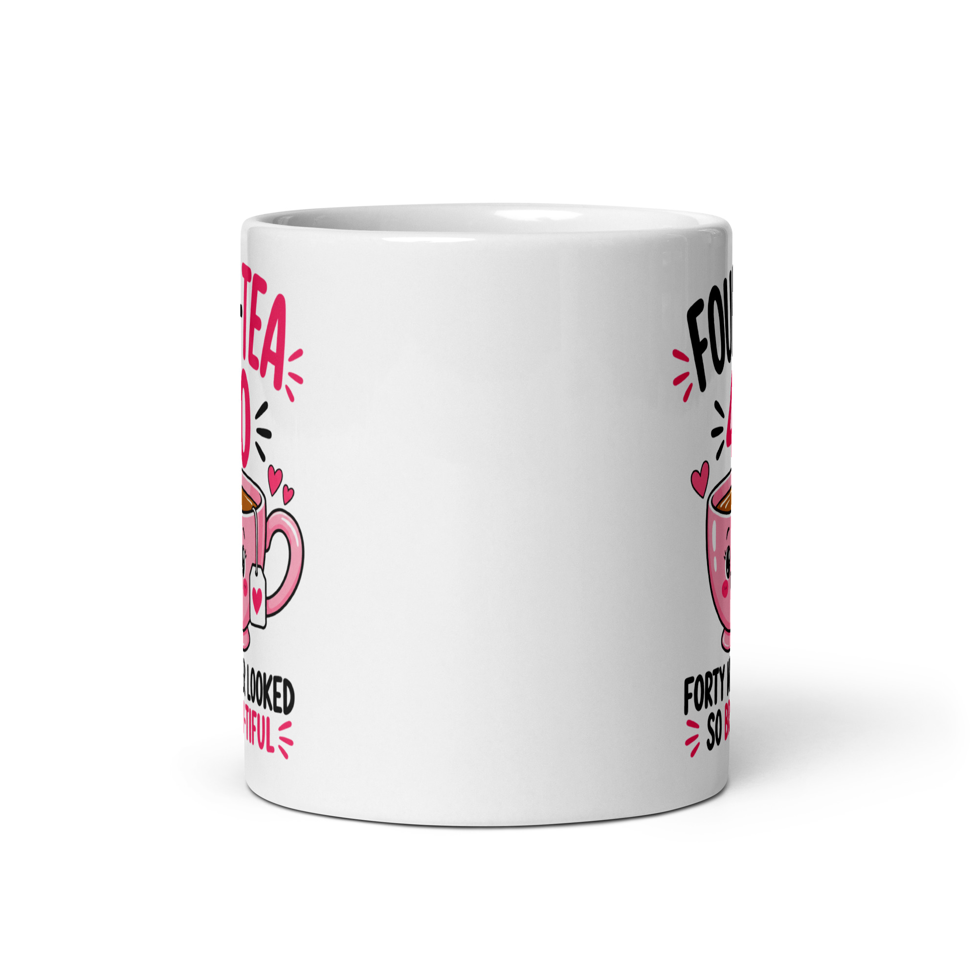 40th Birthday Mug for Her - Four-Tea Brew-tiful Tea Cup 3 40th Birthday Mug for Her, 11 oz, front view