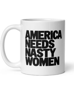 America Needs Nasty Women Mug, 11 oz, handle on the left