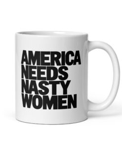 America Needs Nasty Women mug in white ceramic with the slogan in large stacked black letters