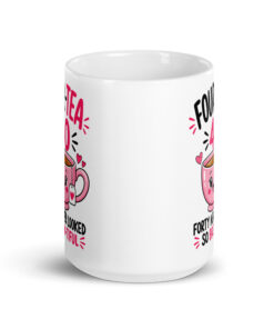 40th Birthday Mug for Her - Four-Tea Brew-tiful Tea Cup 14 40th Birthday Mug for Her, 15 oz, front view