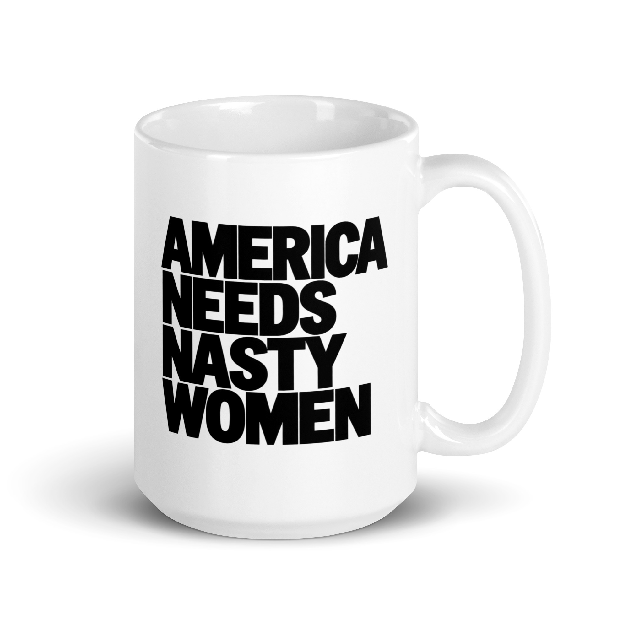 America Needs Nasty Women Mug - Bold Feminist Coffee Cup 4 America Needs Nasty Women Mug, 15 oz, handle on the right