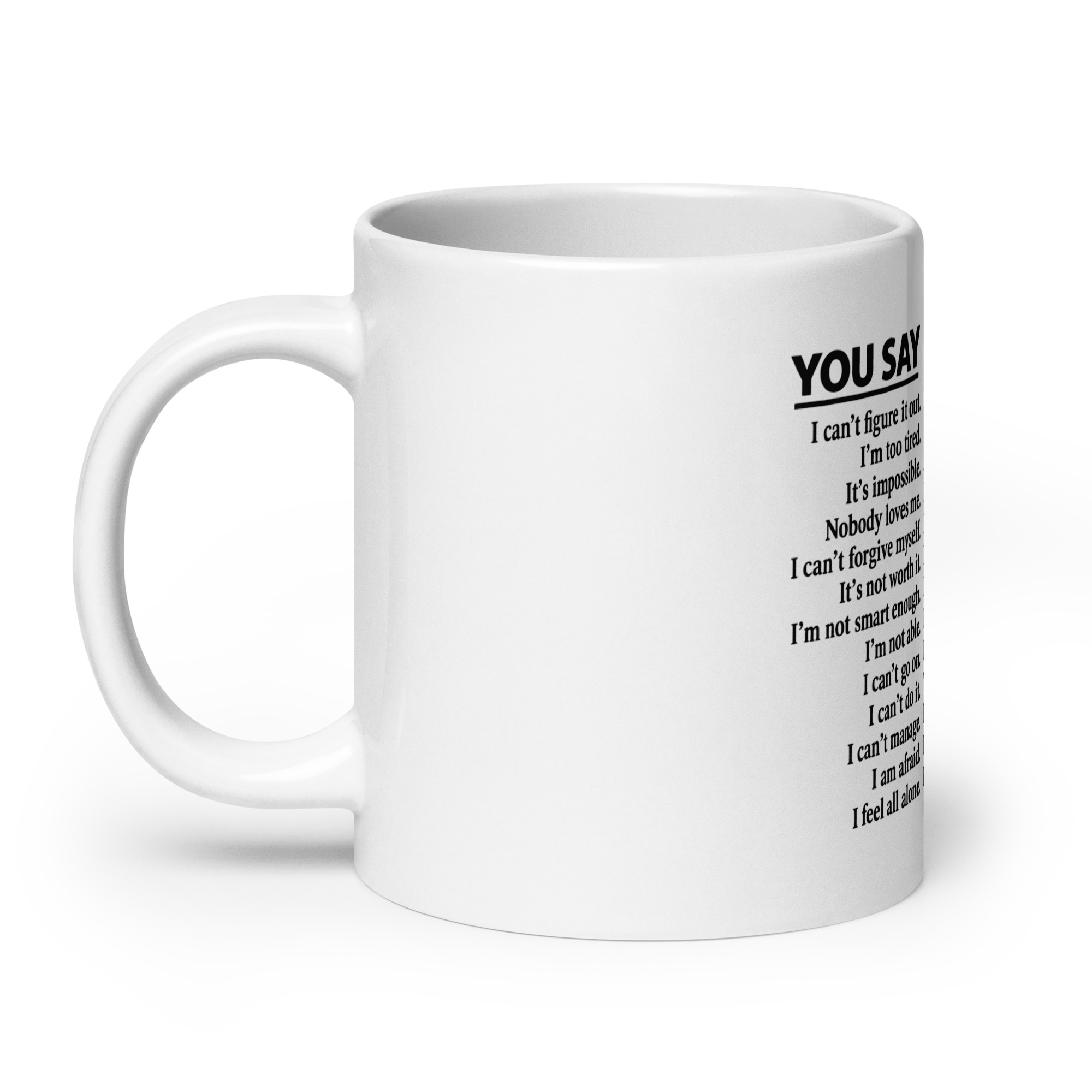 You Say God Says Mug - Bible Verse Christian Coffee Cup 8 You Say God Says Mug, 20 oz, handle on the left