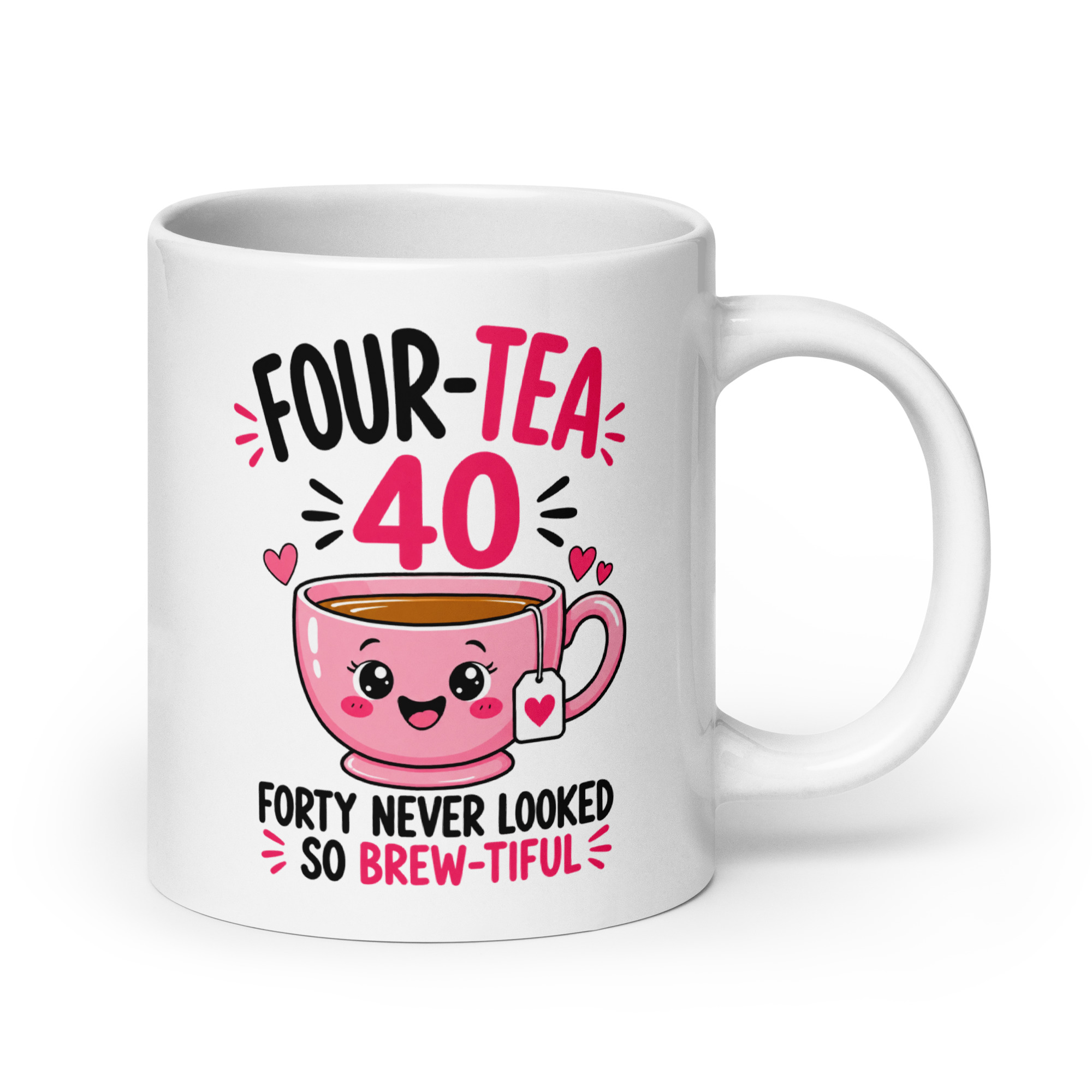 40th Birthday Mug for Her - Four-Tea Brew-tiful Tea Cup 7 40th Birthday Mug for Her, 20 oz, handle on the right